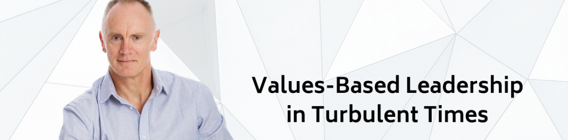 Values-Based Leadership in Turbulent Times
